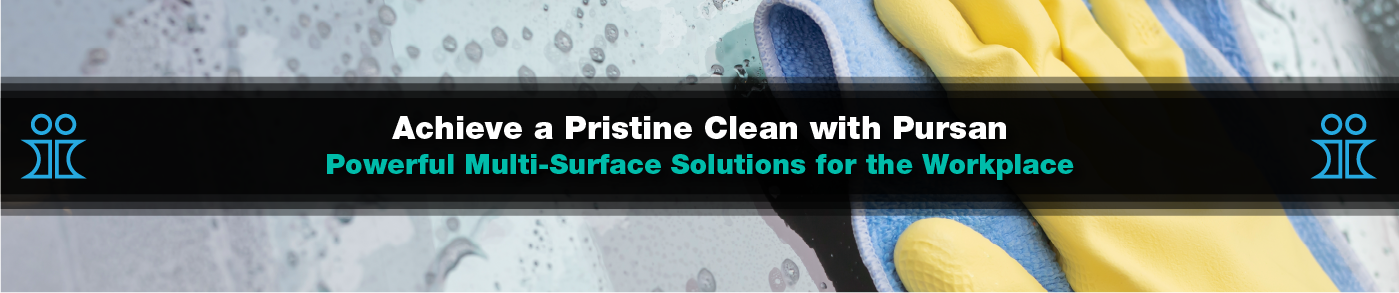 Premium Pursan multi-surface cleaning solutions for your workplace Premium Pursan multi-surface cleaning solutions for your workplace
