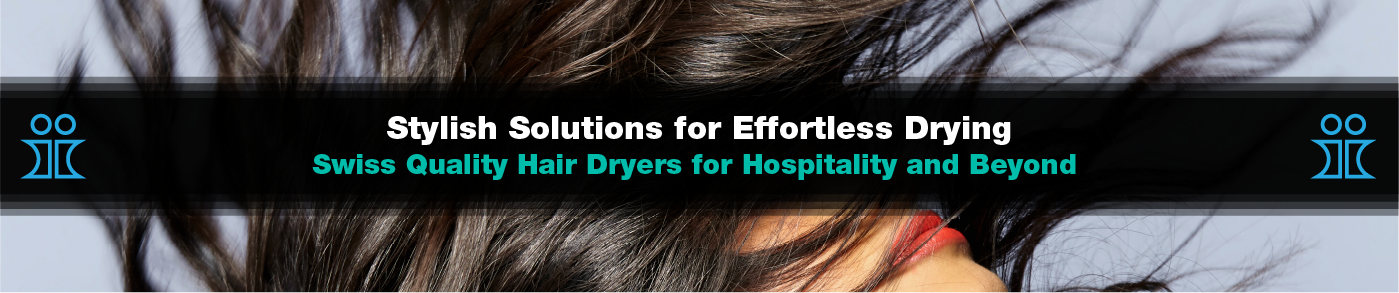 Stylish hair drying solutions for hospitality and salon environments - Swiss Valera and Solis branded hair dryers Stylish hair drying solutions for hospitality and salon environments - Swiss Valera and Solis branded hair dryers